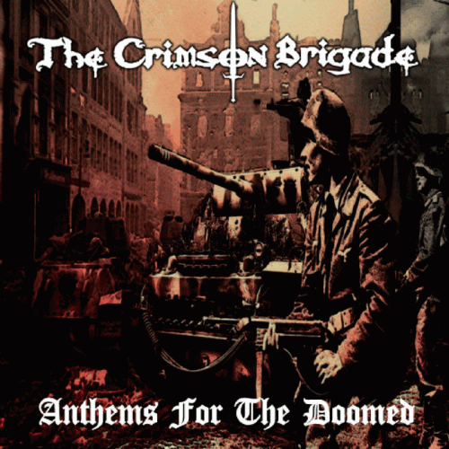 The Crimson Brigade : Anthems for the Doomed The Crimson Brigade : Anthems for the Doomed